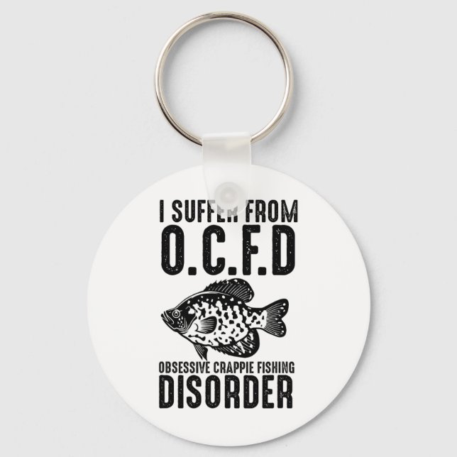 Funny I Suffer From Ocfd Obsessive Crappie Fishing Key Ring (Front)