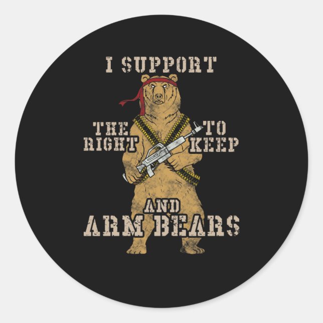 Funny I Support The Right to Arm Bears Classic Round Sticker (Front)