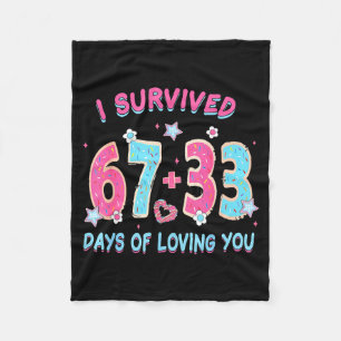 Funny I Survived 67 + 33 Days Of Loving You Valent Fleece Blanket