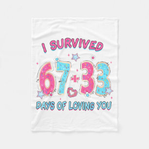 Funny I Survived 67 + 33 Days Of Loving You Valent Fleece Blanket