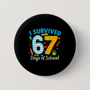 Funny I Survived 67 Days Of School Teacher Student 6 Cm Round Badge