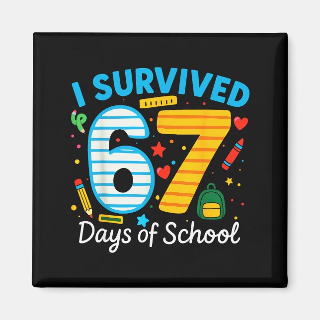 Funny I Survived 67 Days Of School Teacher Student Magnet (Front)