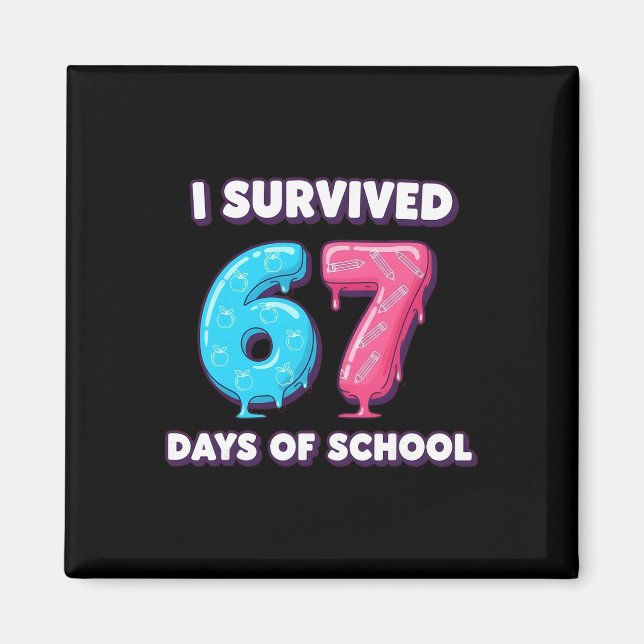 Funny I Survived 67 Days School Drip Teacher Stude Magnet (Front)