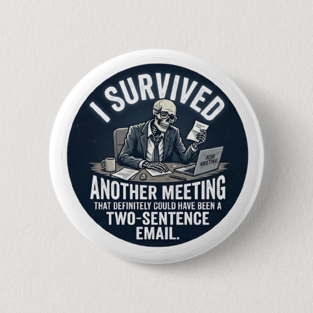 Funny I Survived Another Meeting Skeleton Email  6 Cm Round Badge (Front)