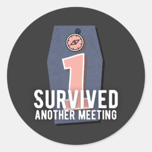 Funny: I Survived Another Meeting Worker Design Classic Round Sticker