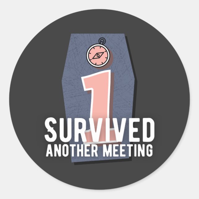 Funny: I Survived Another Meeting | Worker Design Classic Round Sticker (Front)