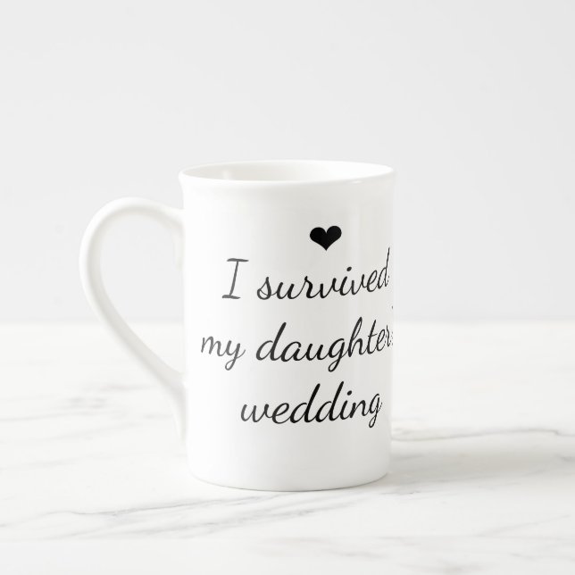 Funny "I Survived My Daughter's Wedding" Heart Bone China Mug (Left)