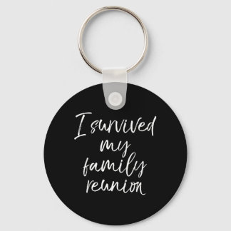 Funny I Survived My Family Reunion Key Ring