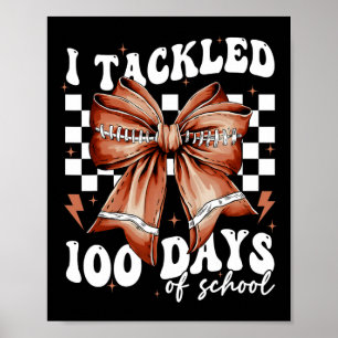 Funny I Tackled 100 Days Of School Coquette Bow Fo Poster