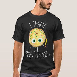 Funny I Teach Smart Cookies Teacher Back to School T-Shirt