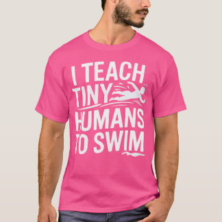 Funny I Teach Tiny Humans To Swim Coach Swimming T-Shirt