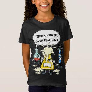 Funny I Think You're Overreacting Science Laborato T-Shirt