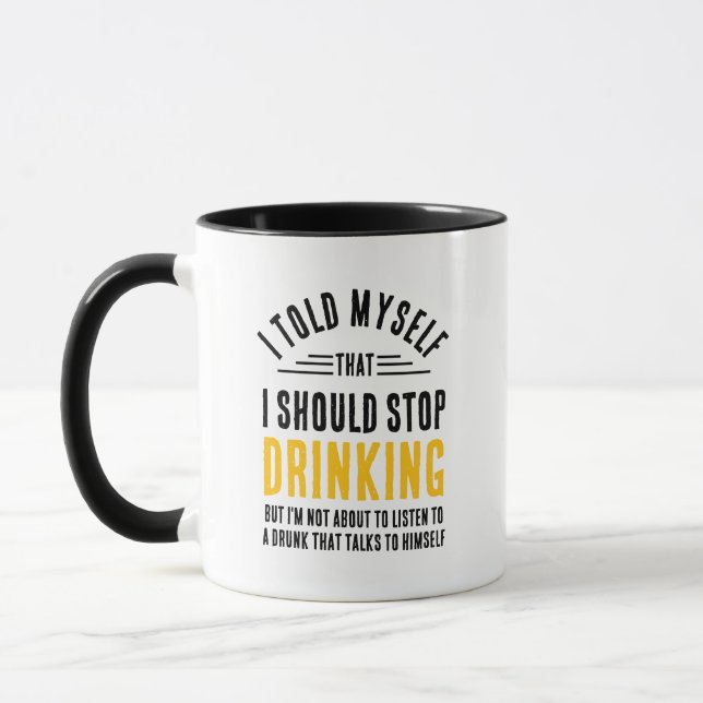 Funny I Told Myself That I Should Stop Drinking Mug (Left)