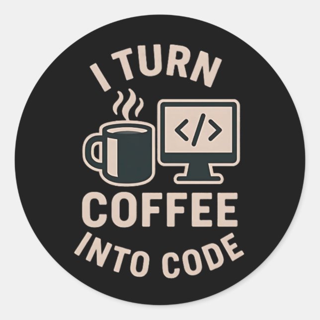 Funny I Turn Coffee Into Code Classic Round Sticker (Front)