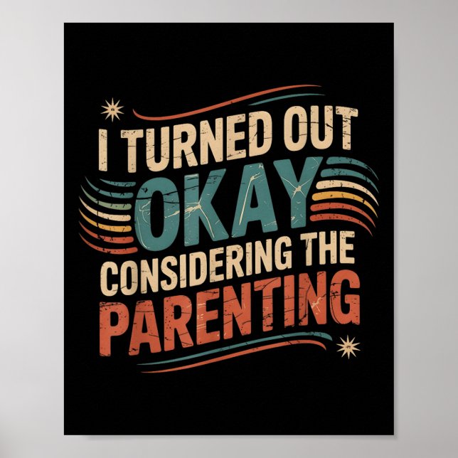 Funny I Turned Out Okay Considering The Parenting  Poster (Front)