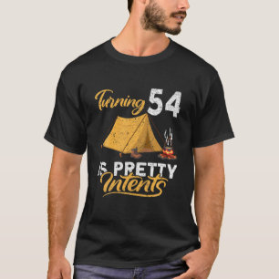 Funny I Turning 54 Is Pretty Intents I Camping Ten T-Shirt
