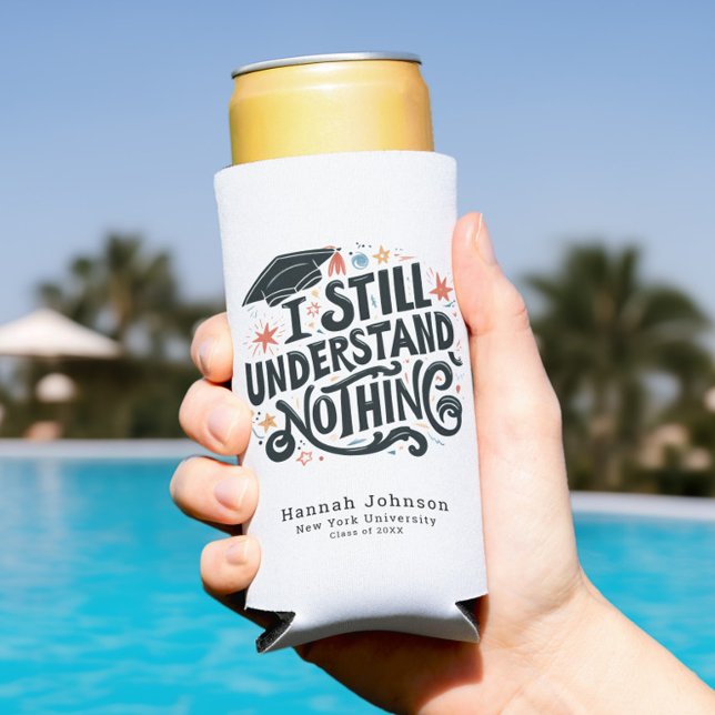 Funny I Understand Nothing Personalised Graduation Seltzer Can Cooler (Funny I Still Understand Nothing Personalized Graduation Class of 2025 Seltzer Can Cooler, Trendy)