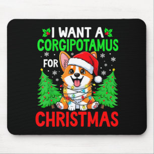 Funny I Want A Corgitamus For Christmas Hip Corgi Mouse Pad