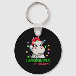 Funny I Want A Hiptamus For Christmas Xmas Hip Lov Key Ring