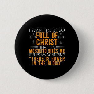 Funny I Want To Be So Full Of Christ That If A Mos 6 Cm Round Badge