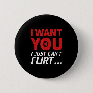 Funny I Want You I Just Can't Flirt 6 Cm Round Badge