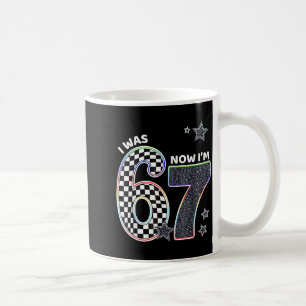 Funny I Was 6 Now I'm 7 Birthday 67 Meme For Boys Coffee Mug