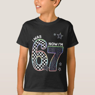 Funny I Was 6 Now Im 7 Birthday 67 Meme For Boys K T-Shirt
