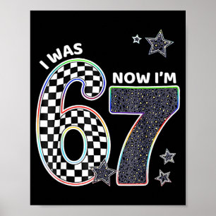 Funny I Was 6 Now I'm 7 Birthday 67 Meme For Boys  Poster