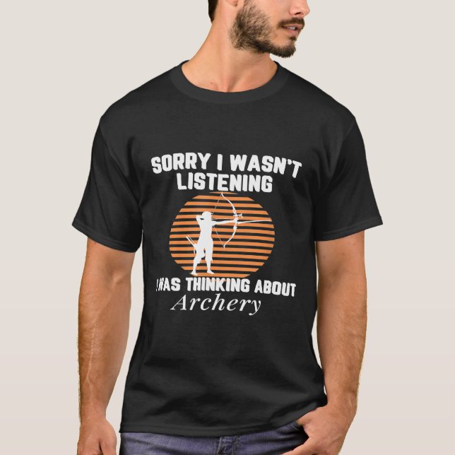 Funny I Was Thinking About Archery Archer Bow And  T-Shirt (Front)