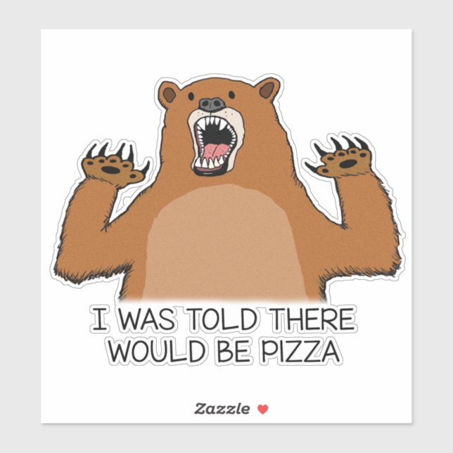 Funny I Was Told There Would Be Pizza Bear (Sheet)