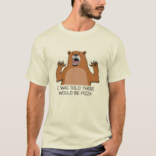 Funny I Was Told There Would Be Pizza Bear T-Shirt
