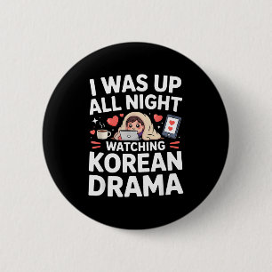Funny I Was Up All Night Watching Korean Drama 6 Cm Round Badge