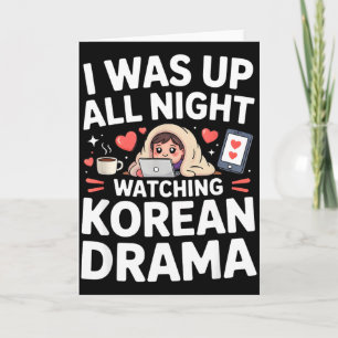 Funny I Was Up All Night Watching Korean Drama Card