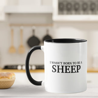 Funny I Wasn’t Born A Sheep Mug