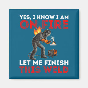 Funny I Welder Welding Yes Know Am Magnet