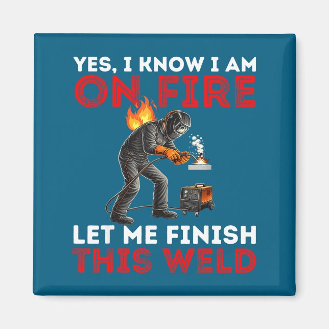 Funny I Welder Welding Yes Know Am Magnet (Front)