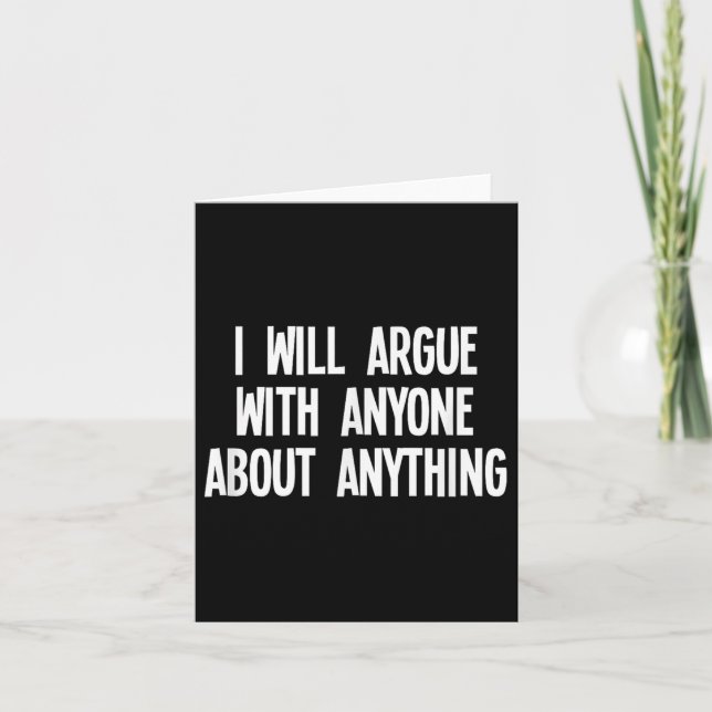 Funny I Will Argue With Anyone About Anything Joke Card (Front)
