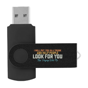 Funny I Will Put In Trunk Stop Playing With Me Ret USB Flash Drive