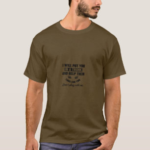 Funny I Will Put You In A Trunk And Help Them T-Shirt
