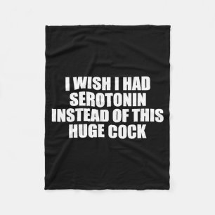 Funny I Wish I Had Serotonin Instead Of This Huge  Fleece Blanket