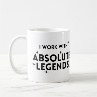 Funny I Work with Absolute Legends Coffee Mug