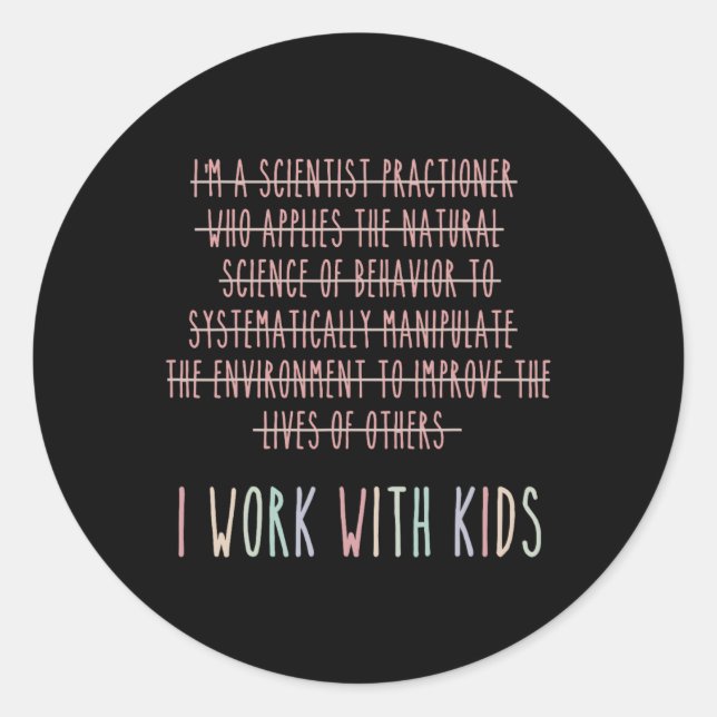 Funny I Work With Kids Behaviour Analysis Psycholo Classic Round Sticker (Front)