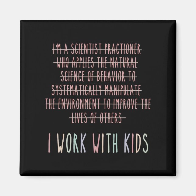 Funny I Work With Kids Behaviour Analysis Psycholo Magnet (Front)