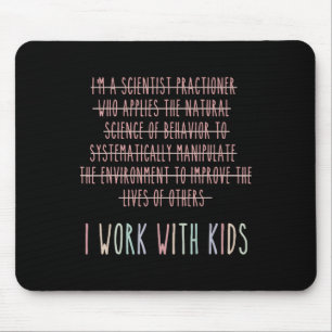 Funny I Work With Kids Behaviour Analysis Psycholo Mouse Pad