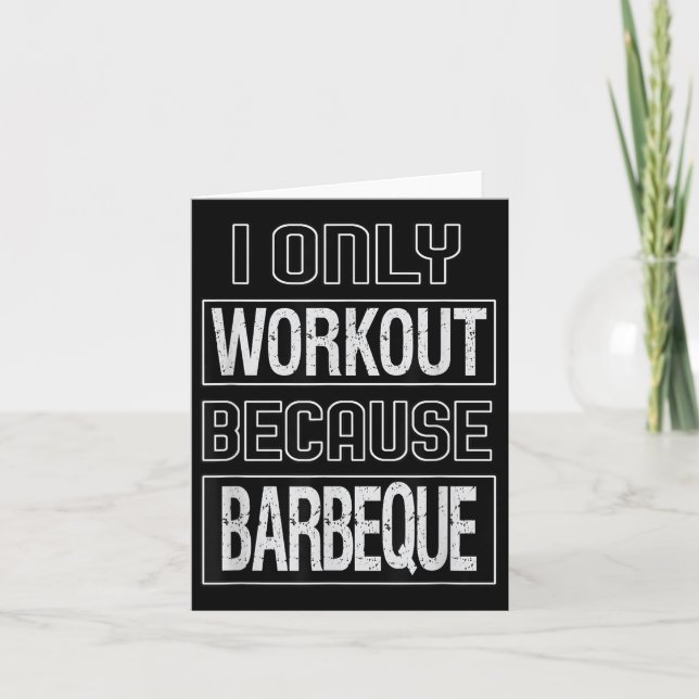 Funny I Workout Because Barbeque Design  Card (Front)
