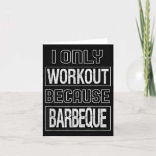 Funny I Workout Because Barbeque Design  Card