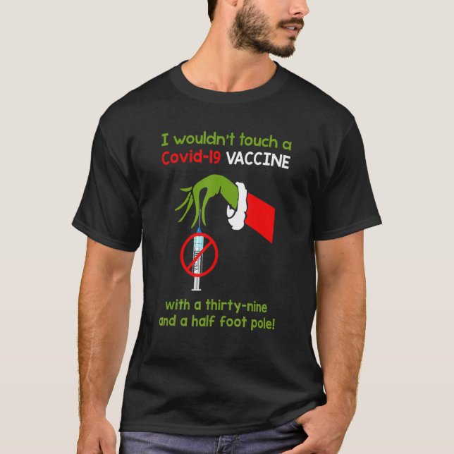 Funny I Wouldn't Touch A Covid 19 Vaccine With A T T-Shirt (Front)