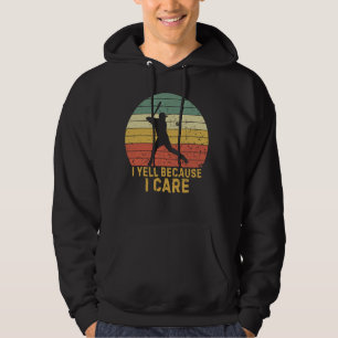 Funny I Yell Because I Care Baseball Sport Lovers  Hoodie