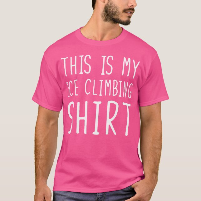 Funny Ice Climbing Tshirt This Is My Ice Climbing (Front)
