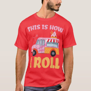Funny Ice Cream Car Truck Cute Eat Sweet Ice Cream T-Shirt